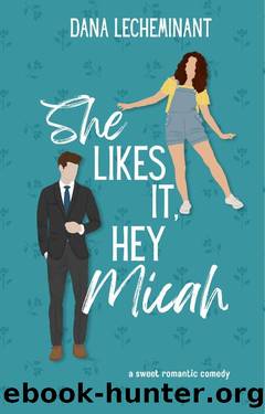 She Likes It, Hey Micah (Love in Sun City) by Dana LeCheminant
