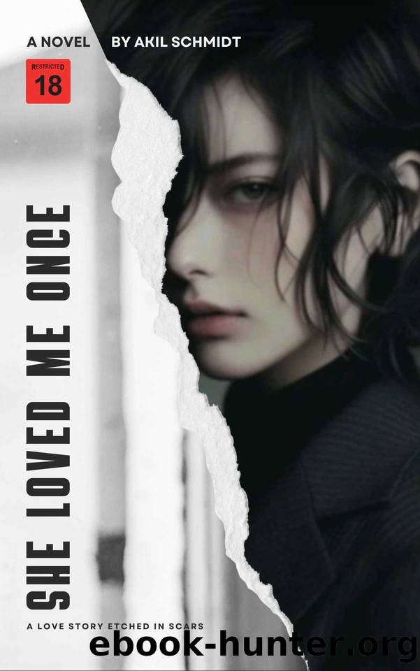 She Loved Me Once: A Love Story Etched in Scars by Akil Schmidt