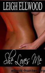 She Loves Me by Leigh Ellwood