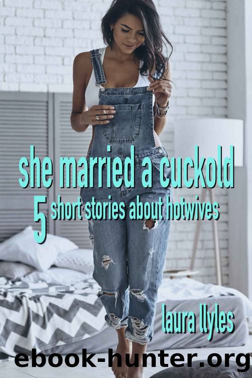 She Married A Cuckold: 5 short stories about hotwives (Hotwife Challenges) by Laura Llyles