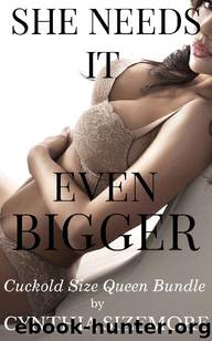 She Needs It Even Bigger: A Cuckold Size Queen Bundle by Cynthia Sizemore