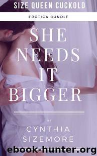 She Needs it Bigger: A Size Queen Cuckold Erotica Bundle by Cynthia Sizemore