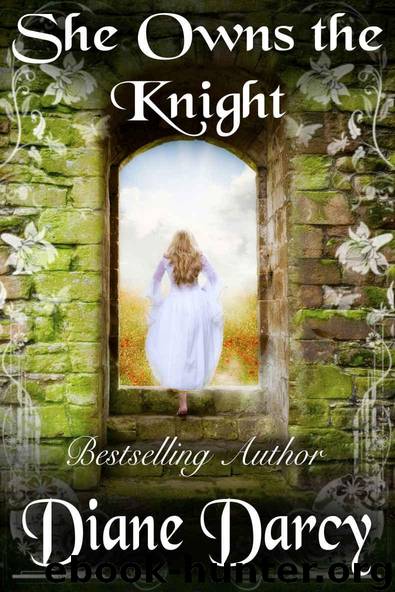 She Owns the Knight (A Knight's Tale Book 1) by Darcy Diane