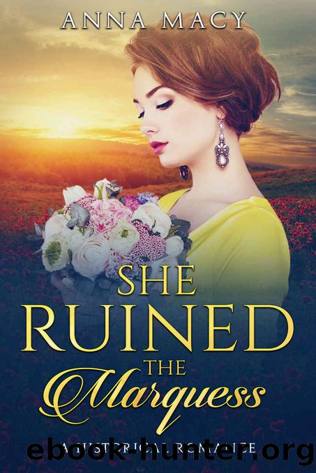 She Ruined the Marquess: A Historical Romance (Unexpected Love Book 1) by Anna Macy