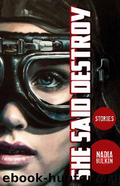 She Said Destroy by Nadia Bulkin