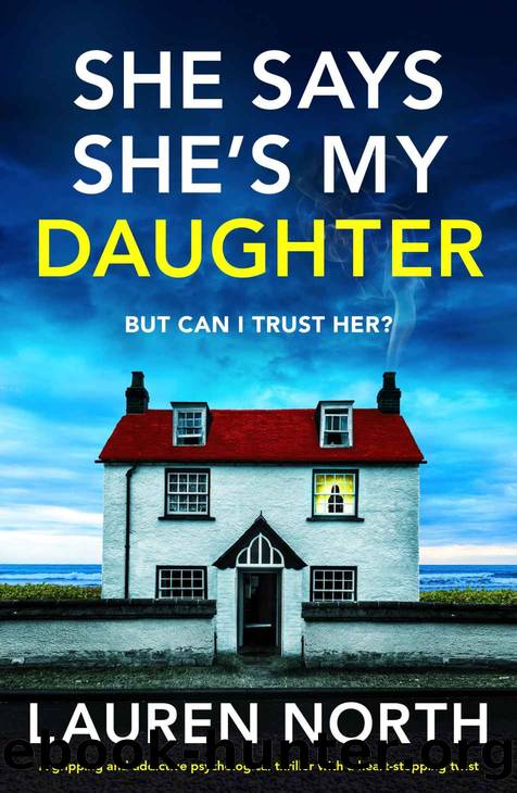 She Says She's My Daughter: A gripping and addictive psychological thriller with a heart-stopping twist by Lauren North