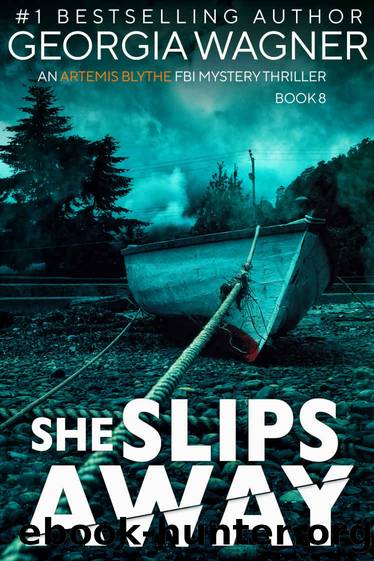 She Slips Away: An Artemis Blythe FBI Mystery Thriller by Georgia Wagner