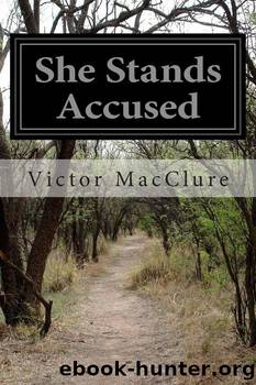 She Stands Accused by Victor MacClure