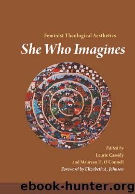She Who Imagines: Feminist Theological Aesthetics by Laurie Cassidy & Maureen H. O’Connell