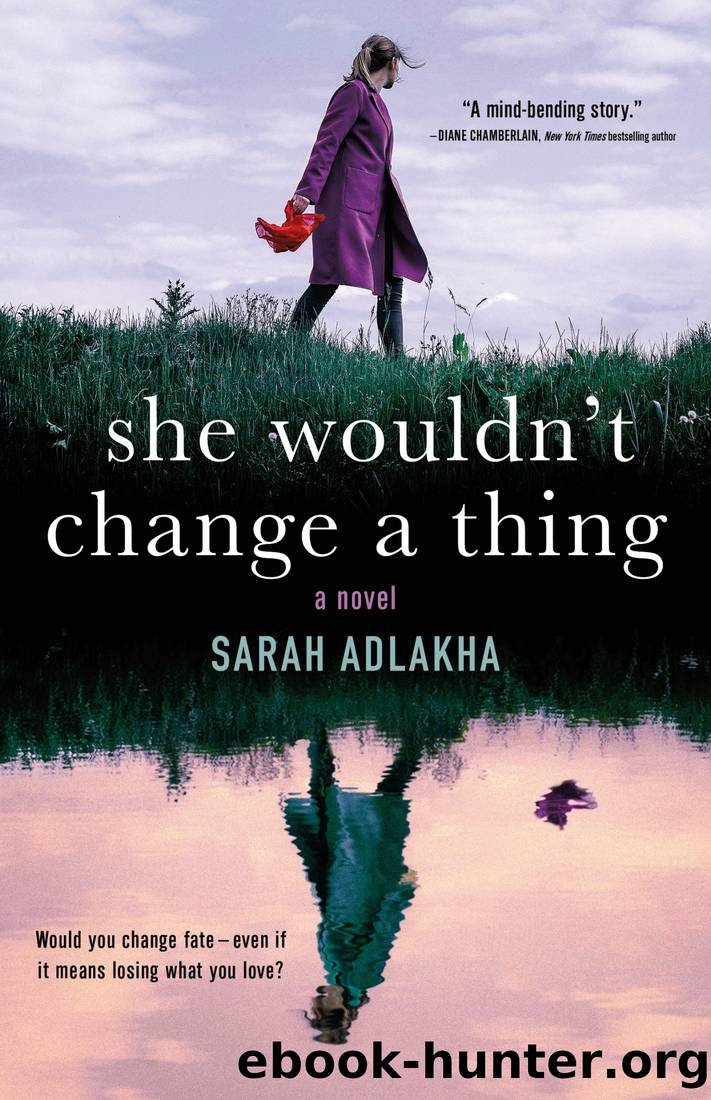 She Wouldn't Change a Thing by Sarah Adlakha