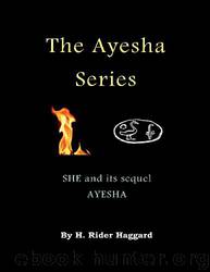 She and Its Sequel Ayesha (The Return of She) by H. Rider Haggard