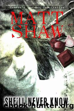 She'll Never Know_A Dark Horror by Matt Shaw