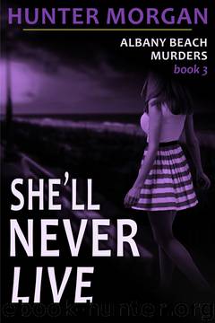 She'll Never Live by Hunter Morgan