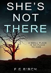 She's not There by F E Birch