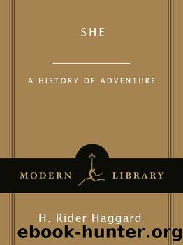 She: A History of Adventure (Modern Library Classics) by H. Rider Haggard