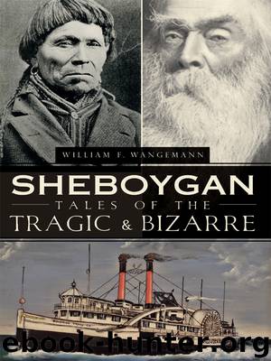 Sheboygan Tales of the Tragic and Bizarre by William Wangemann