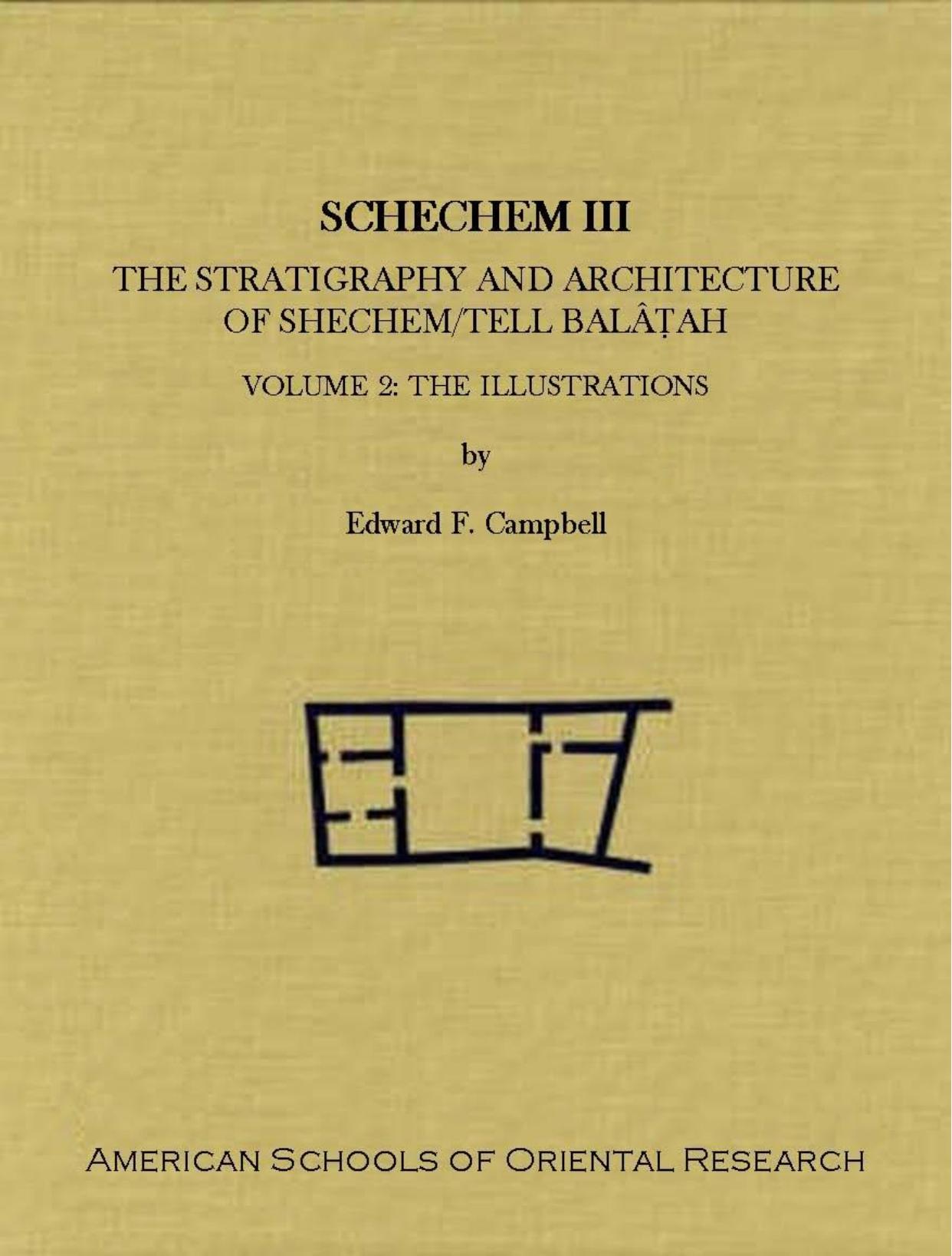 Shechem III: The Stratigraphy and Architecture of Shechem Tell Balâṭah, Volume 2: The Illustrations (ASOR Archaeological Report by G.R.H. Wright & Edward F. Campbell Jr