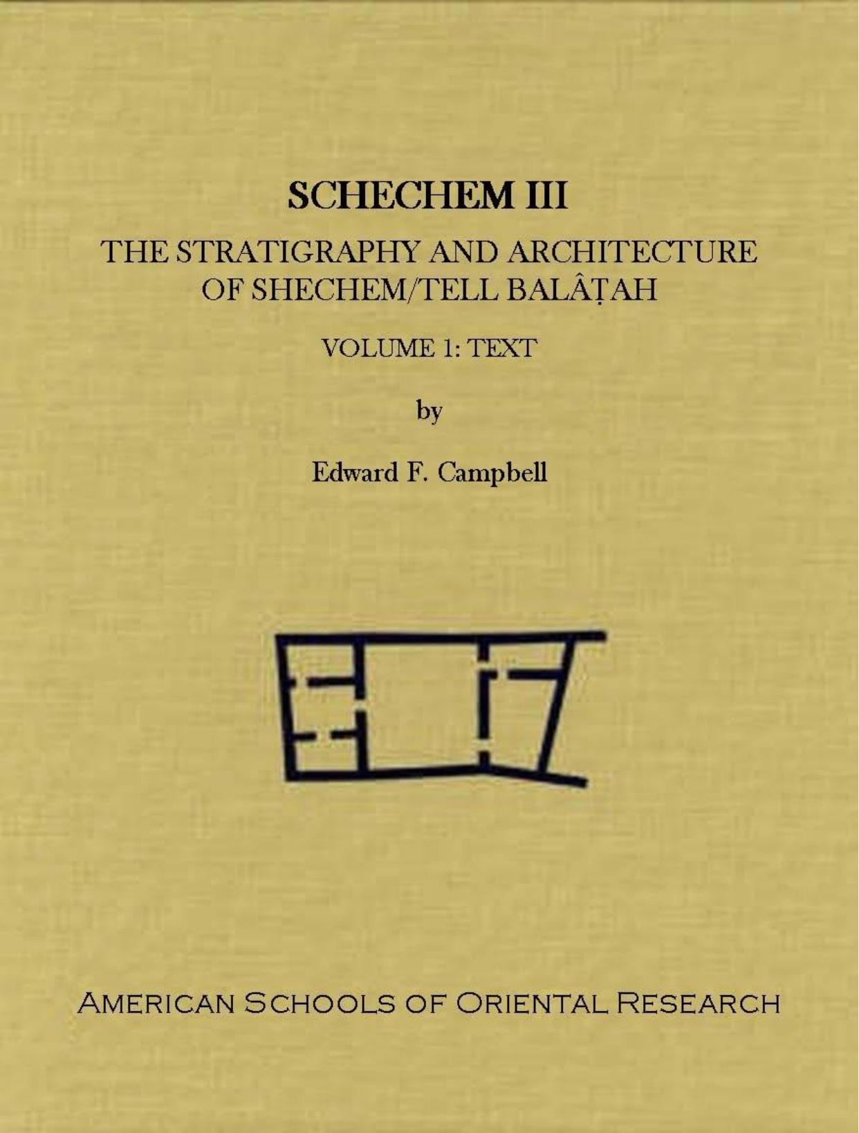 Shechem III: The Stratigraphy and Architecture of Shechem Tell Bala?ah, Volume 1: Text (ASOR Archaeological Reports) by Edward F. Campbell Jr