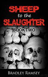 Sheep to the Slaughter: Post Apocalyptic Survival Horror Fiction by Bradley Ramsey