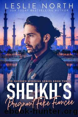 Sheikh's Pregnant Fake FiancÃ©e (The Sheikh's Wedding Series Book 3) by Leslie North
