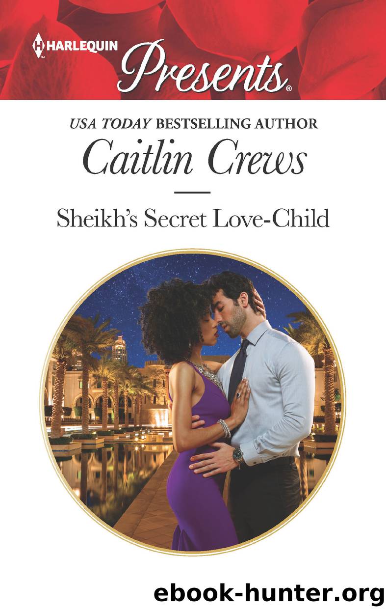 Sheikh's Secret Love-Child--A Secret Baby Romance by Caitlin Crews