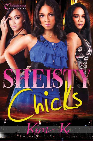 Sheisty Chicks by Kim K