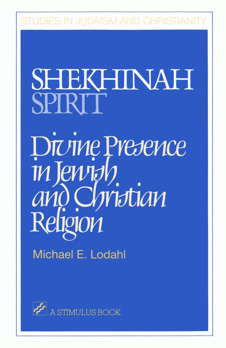 ShekhinahSpirit: Divine Presence in Jewish and Christian Religion by Michael E. Lodahl