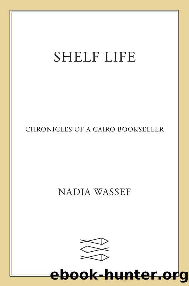 Shelf Life: Chronicles of a Cairo Bookseller by Nadia Wassef