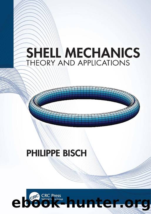 Shell Mechanics. Theory and Applications by Philippe Bisch