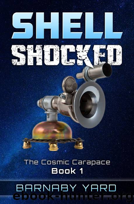 Shell Shocked (The Cosmic Carapace, #1) by Barnaby Yard