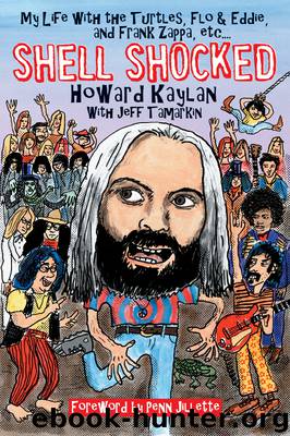 Shell Shocked: My Life with the Turtles, Flo and Eddie, and Frank Zappa, etc. by Howard Kaylan