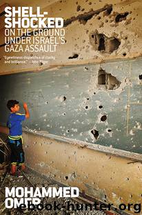 Shell-Shocked: On the Ground Under Israel's Gaza Assault by Mohammed Omer