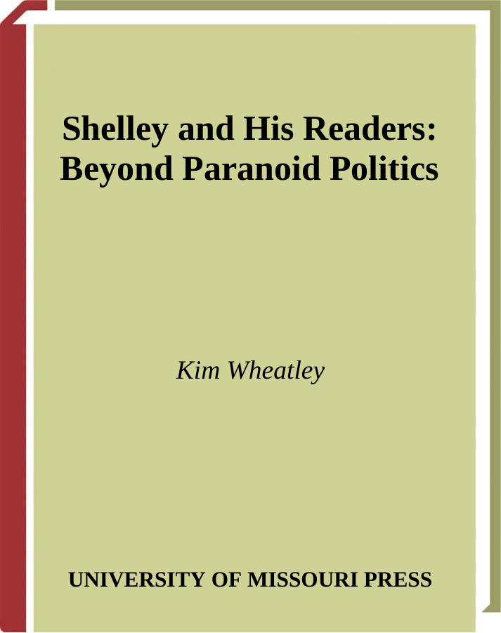 Shelley and His Readers: Beyond Paranoid Politics by Kim Wheatley