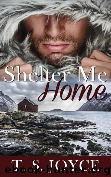 Shelter Me Home by T. S. Joyce