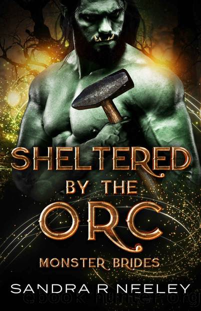 Sheltered by the Orc: Monster Brides by Sandra R Neeley