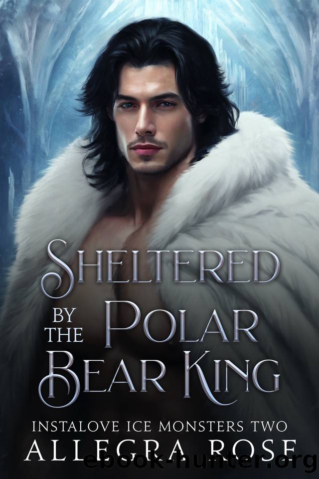 Sheltered by the Polar Bear King: Forbidden Monster Romance by Allegra Rose