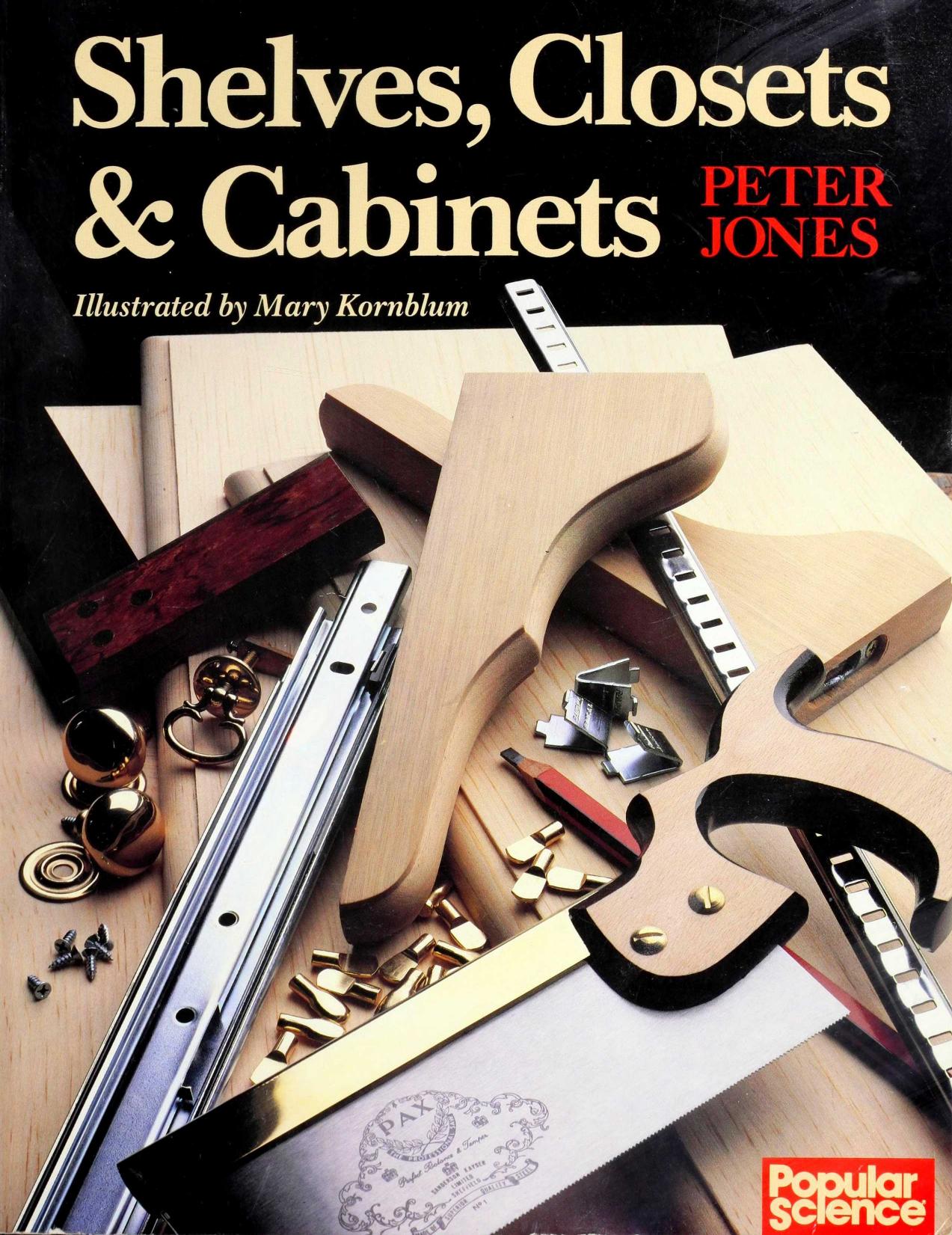 Shelves, Closets & Cabinets: From A-Frames to Z-Outs by Unknow