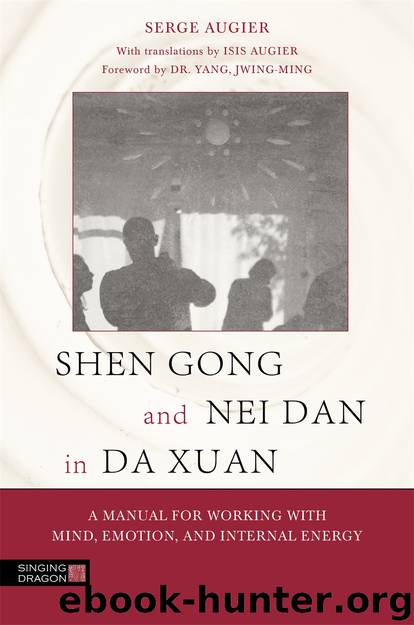 Shen Gong and Nei Dan in Da Xuan by Augier Serge; Jwing-Ming Dr. Yang ;