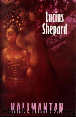 Shepard, Lucius - Novella by Kalimantan