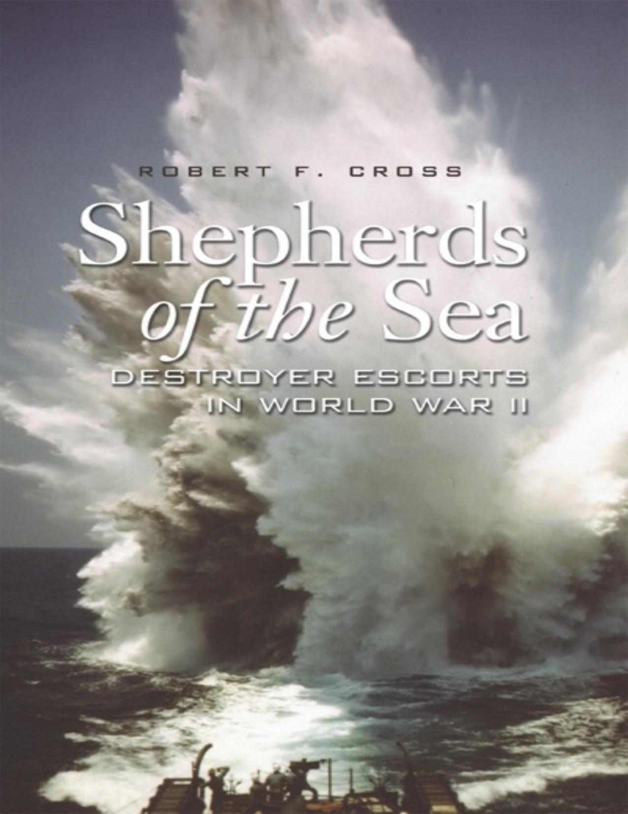 Shepherds of the Sea: Destroyer Escorts in World War II - PDFDrive.com by Robert F. Cross