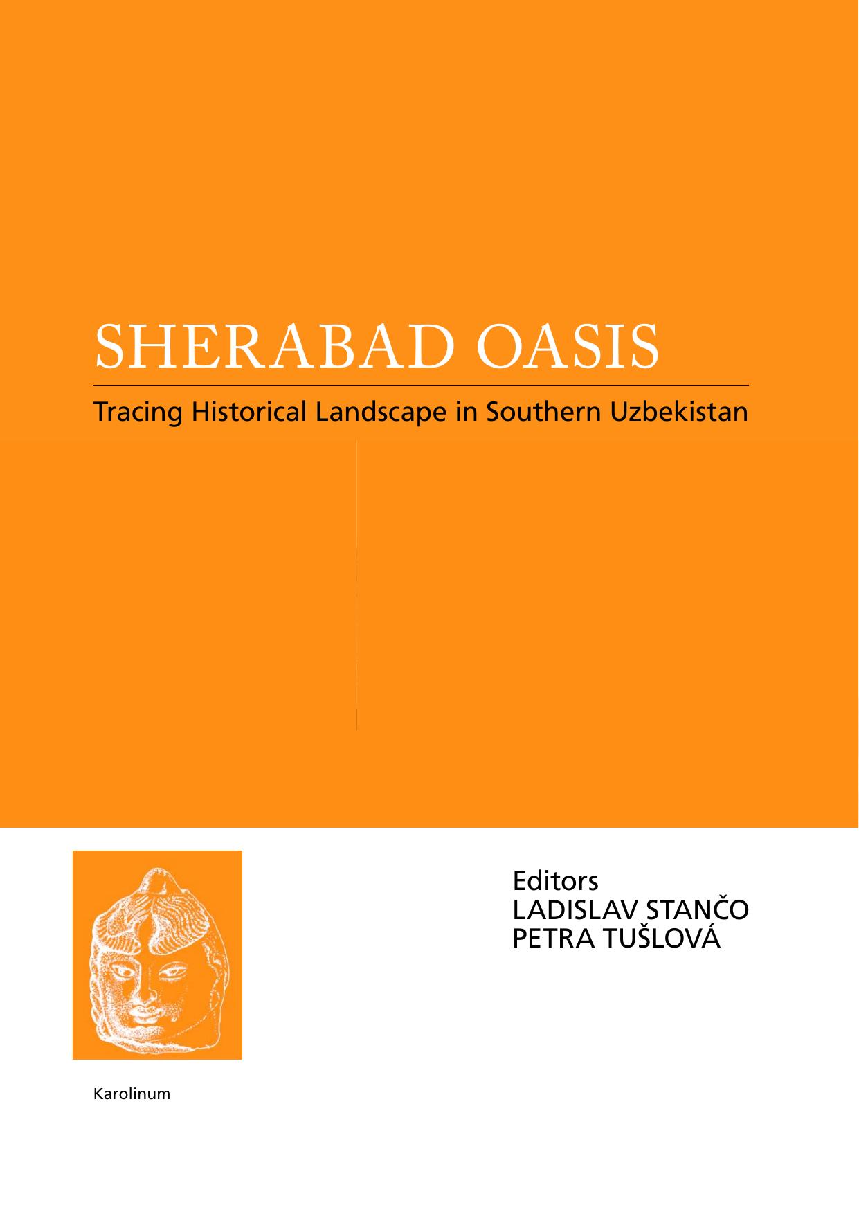 Sherabad Oasis: Tracing Historical Landscape in Southern Uzbekistan by Ladislav Stančo; Petra Tuslová