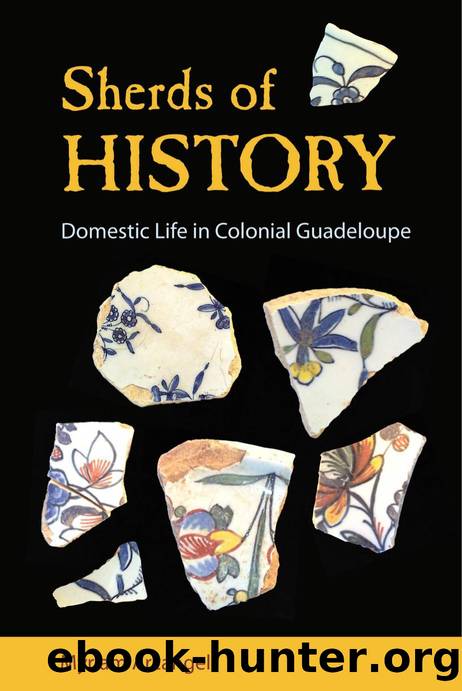 Sherds of History : Domestic Life in Colonial Guadeloupe by Myriam Arcangeli