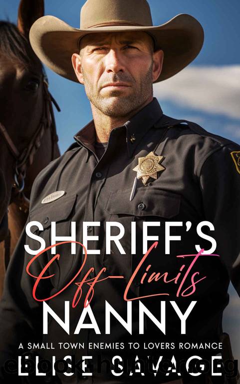 Sheriff's Off-Limits Nanny: A Small Town Enemies to Lovers Romance by Elise Savage