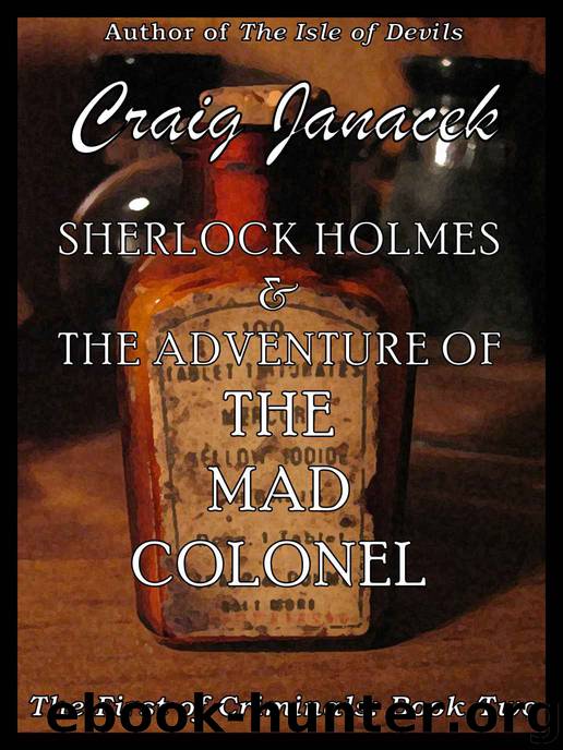 Sherlock Holmes & The Adventure of the Mad Colonel (The First of Criminals Book 2) by Craig Janacek