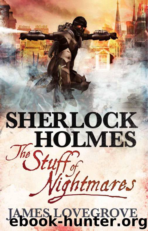Sherlock Holmes - The Stuff of Nightmares by Lovegrove James