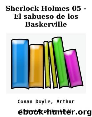 Sherlock Holmes 05 - El sabueso de los Baskerville by Conan Doyle Arthur