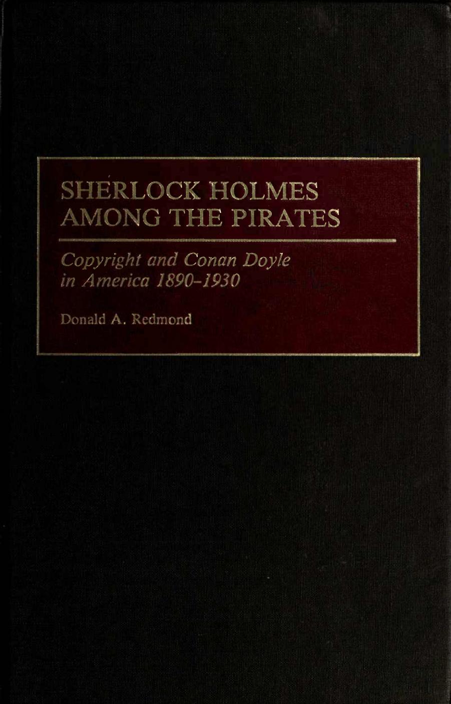 Sherlock Holmes Among the Pirates: Copyright and Conan Doyle in America 1890-1930 (Contributions to the Study of World Literature) by Donald A. Redmond