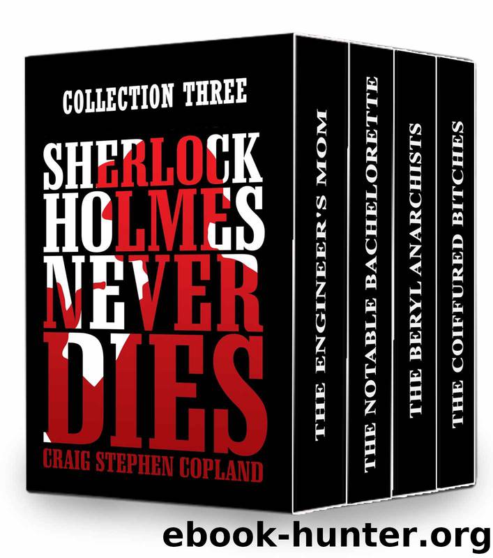 Sherlock Holmes Never Dies - Collection Three: New Sherlock Holmes Mysteries - Second Edition (Boxed Sets Book 3) by Craig Stephen Copland