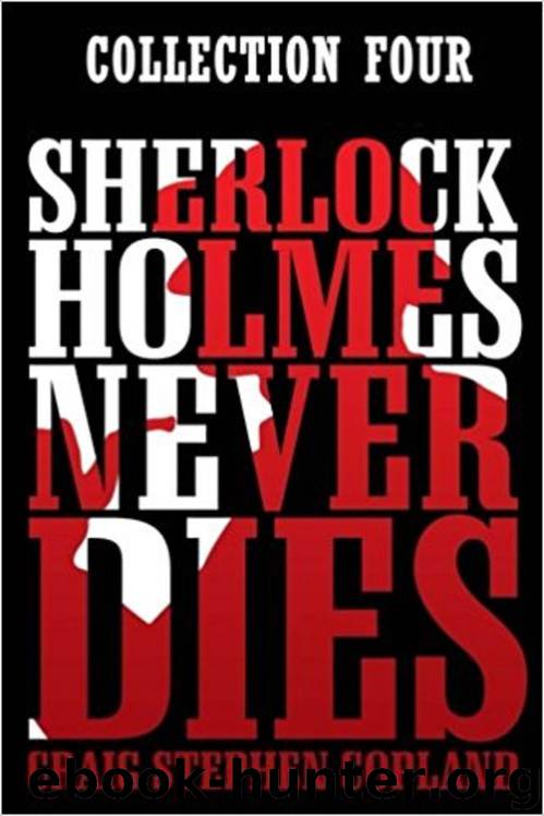 Sherlock Holmes Never Dies- Collection Four by Copland Craig Stephen