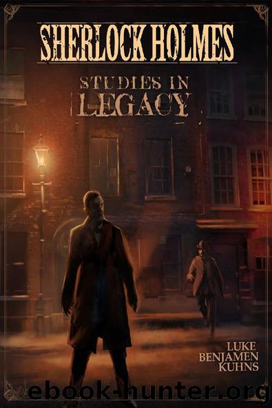 Sherlock Holmes Studies in Legacy by Luke Kuhns
